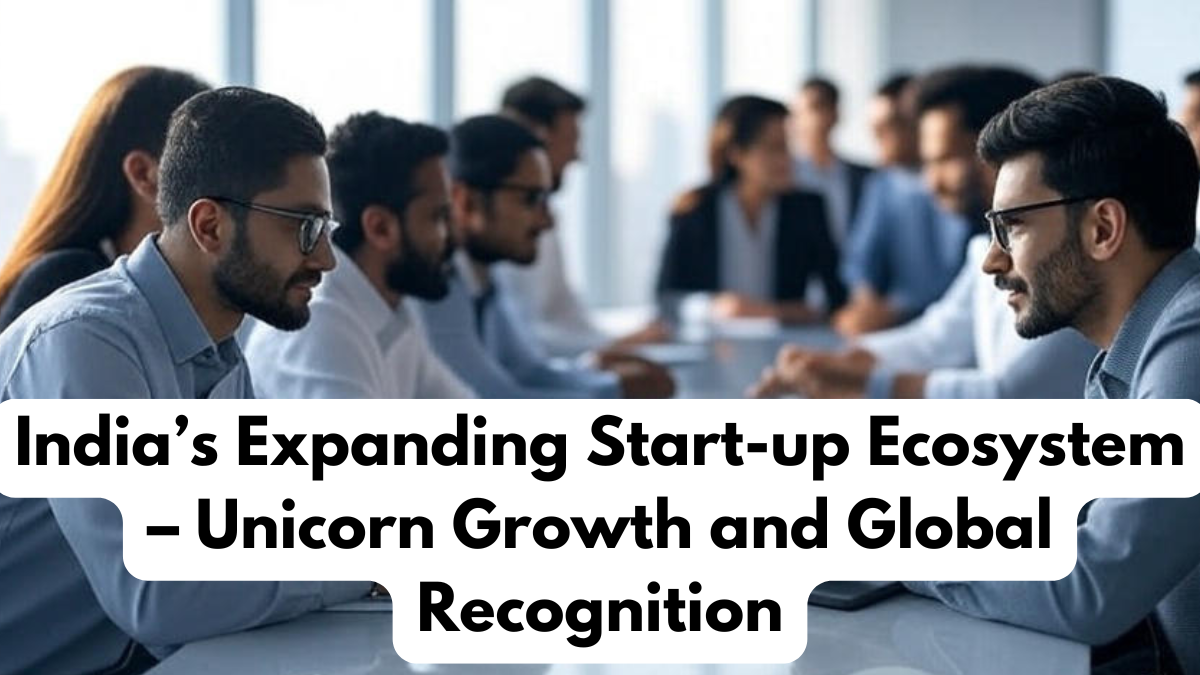 India’s Expanding Start-up Ecosystem – Unicorn Growth and Global Recognition