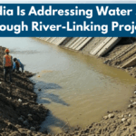 How India Is Addressing Water Scarcity Through River-Linking Projects