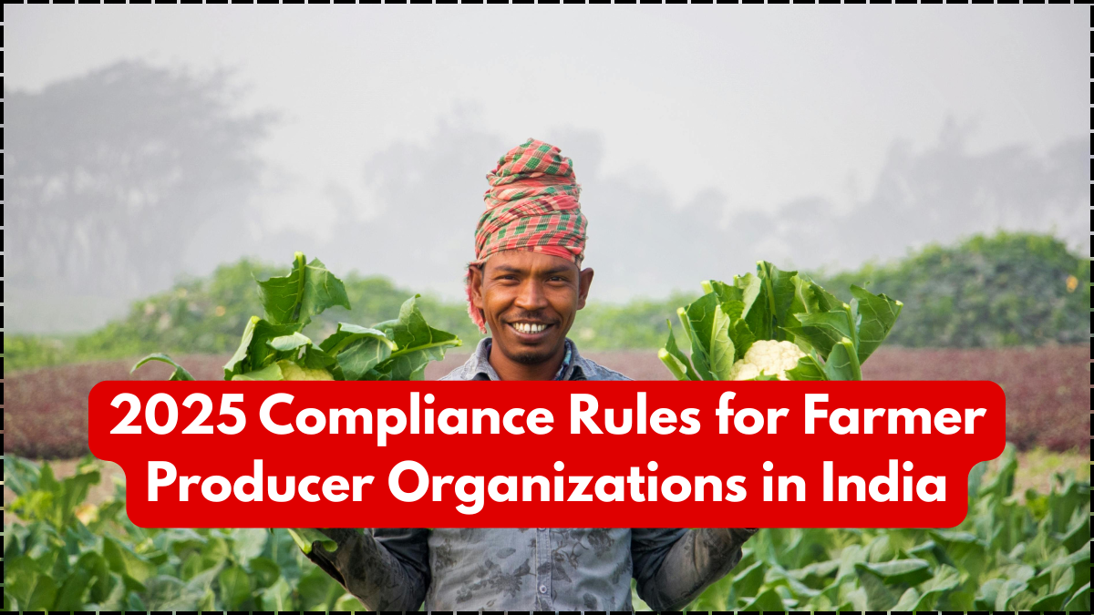 2025 Compliance Rules for Farmer Producer Organizations in India
